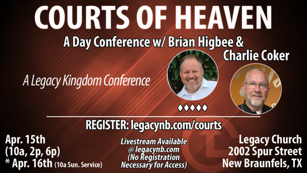 Legacy Church - Courts of Heaven with Brian Higbee & Charlie Coker
