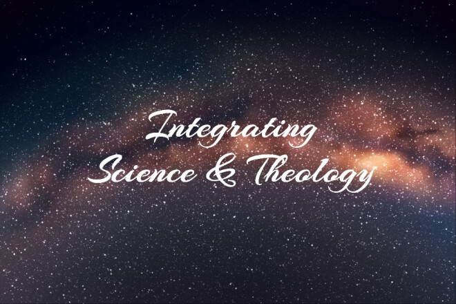Bible Class: "Integrating Science & Theology"