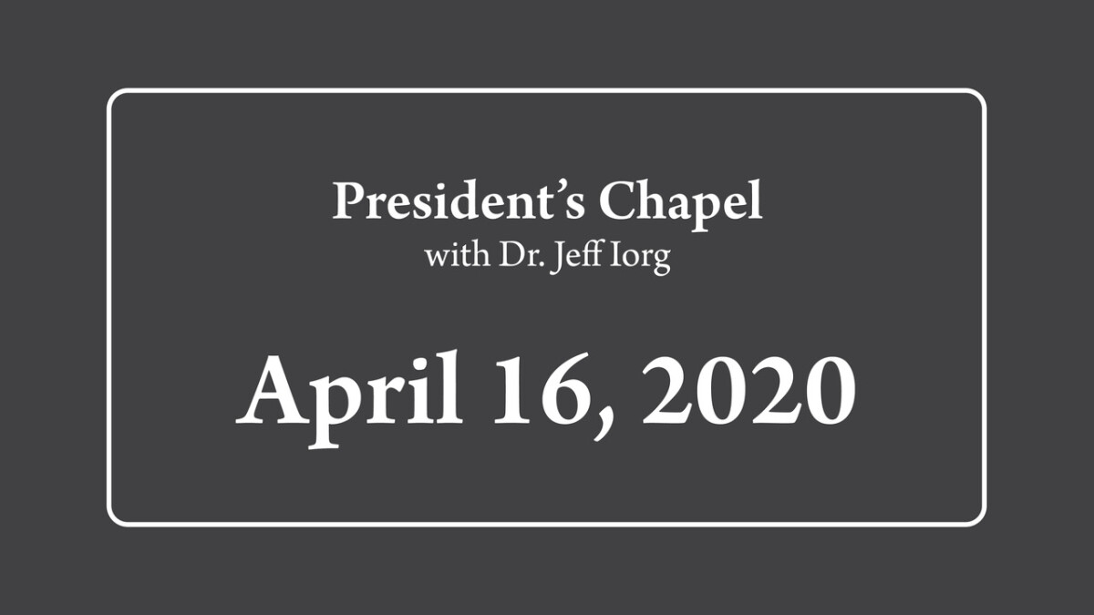 President's Chapel | April 16, 2020