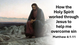 Sermon 5 Matthew 4 How the Holy Spirit worked through Jesus to help me overcome sin