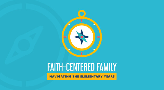 Faith-Centered Family: Navigating the Elementary Years