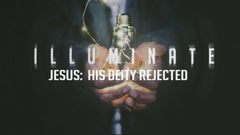 Jesus: His Deity Rejected (6/24/18)