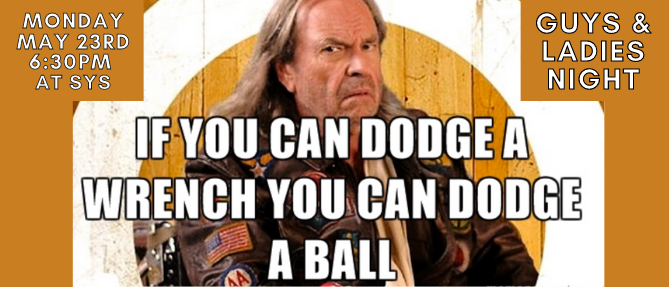 Guys & Ladies Night: Dodgeball - May 23 2022 6:30 PM