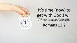 Sermon 28 Romans 12:2 It's time (now) to get with God's will