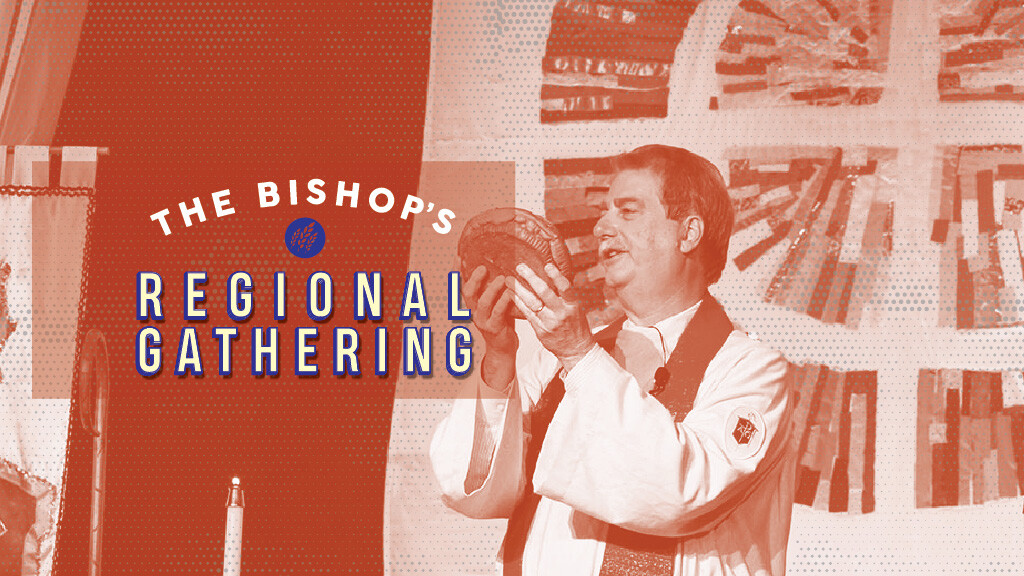 The Bishop's Regional Gathering