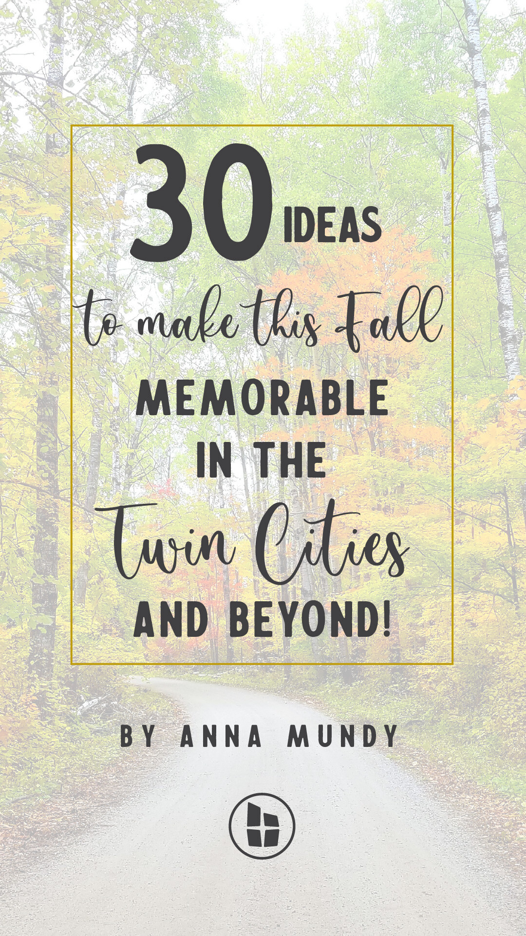 30 Ideas to Make This Fall Memorable in the Twin Cities and Beyond!