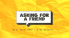 Asking For A Friend? - 11am Worship 7/18/21