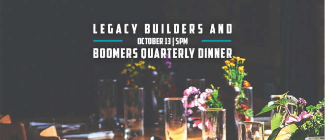 Legacy Builders and Boomers Quarterly Dinner