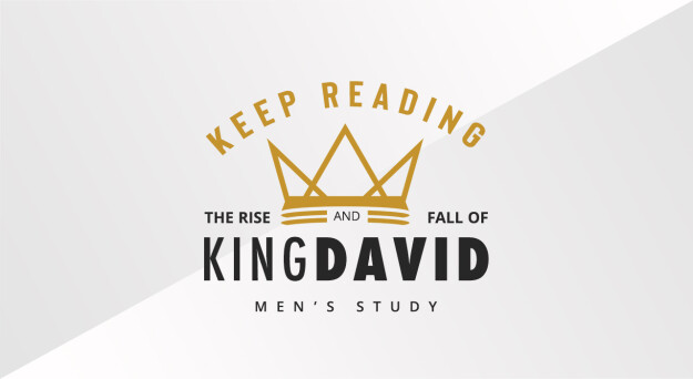 Keep Reading: The Rise & Fall of King David (Men's Study)