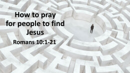 How to PRAY for people to find JESUS