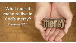 Sermon 27 Romans 11 What does it mean to live in God's mercy