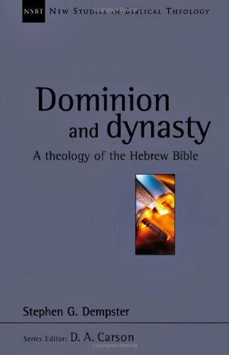 Dominion and Dynasty: A Theology of the Hebrew Bible