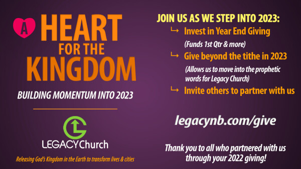Legacy Church - A Heart for the Kingdom - Year-End Giving 2022