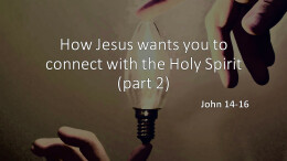 How Jesus wants you to connect with the Holy Spirit part 2