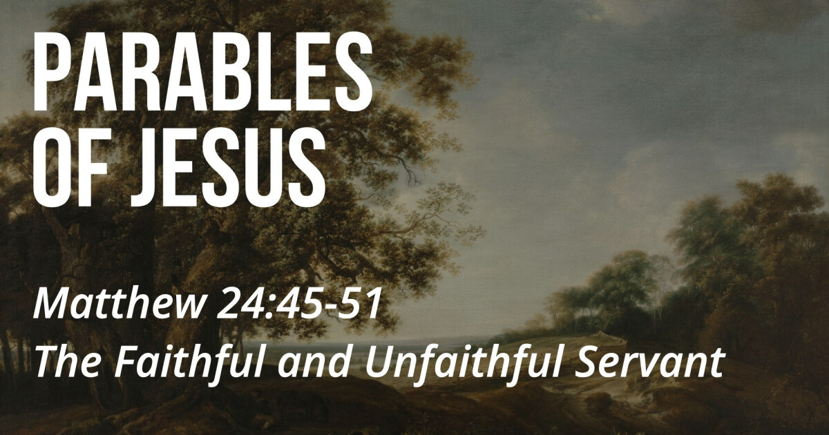 the-parables-of-jesus-the-faithful-and-unfaithful-servant-sermons