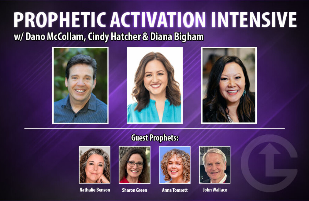 PROPHETIC ACTIVATION INTENSIVE with Dano McCollam, Cindy Hatcher & Diana Bigham