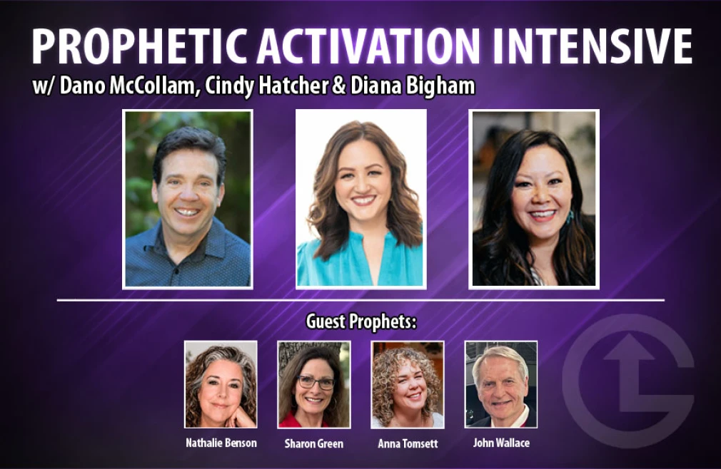 PROPHETIC ACTIVATION INTENSIVE with Dano McCollam, Cindy Hatcher & Diana Bigham