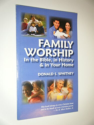 Family Worship in the Bible, in history and in your home
