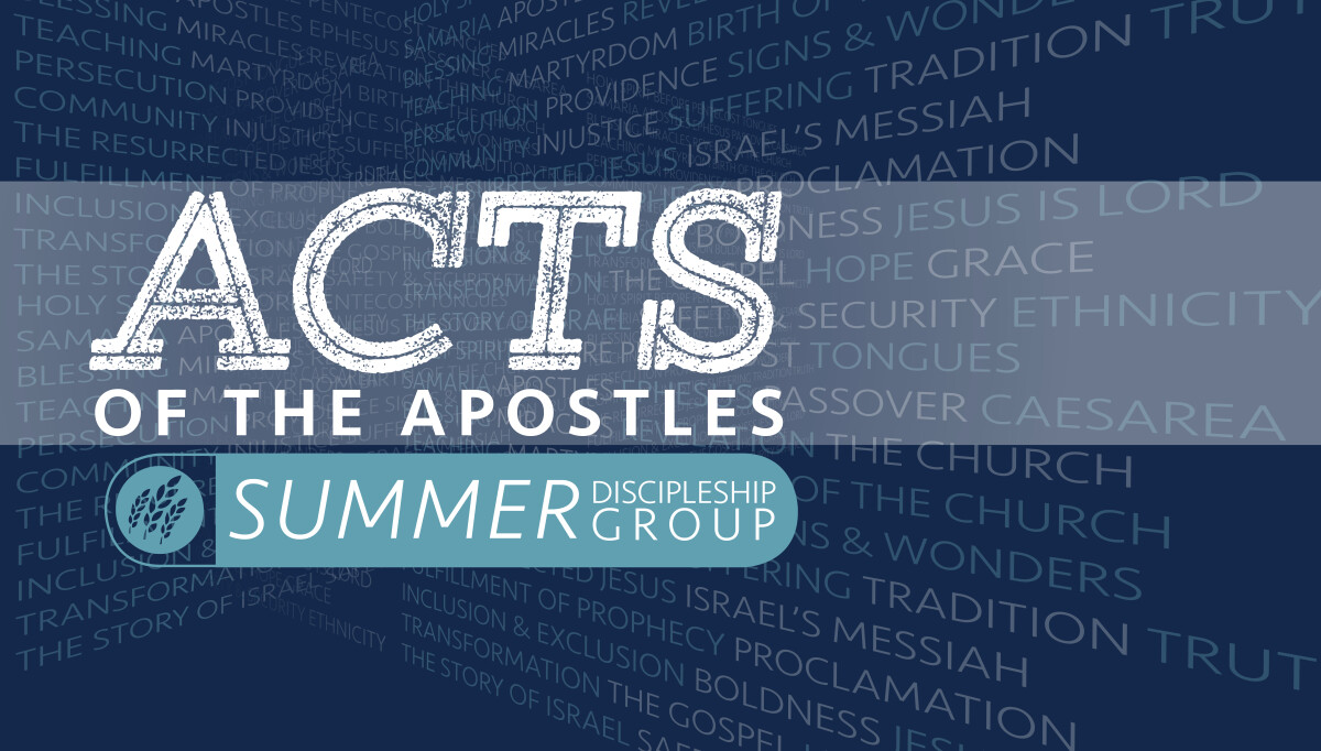 Acts of The Apostles SUMMER DISCIPLESHIP GROUP