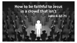 How to be faithful to Jesus in a crowd that isn't