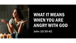 What it means when you are angry with God