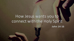 How Jesus wants you to connect with the Holy Spirit part 1