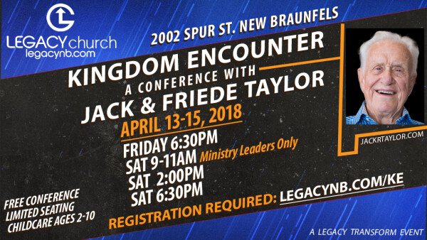 Legacy Church - Jack & Friede Taylor - Kingdom Encounter - April 2018