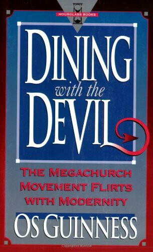 Dining With The Devil: The Megachurch Movement Flirts with Modernity