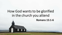 How God wants to be glorified in the church you attend