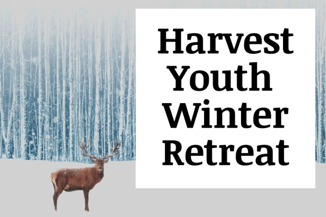 Harvest Youth Winter Retreat
