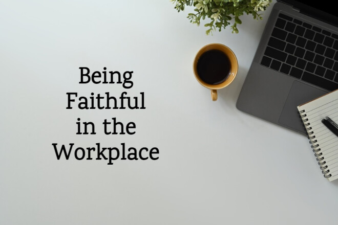 Bible Class: "Being Faithful in the Workplace"